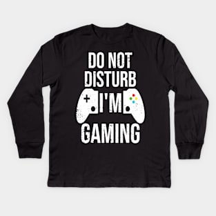 do not disturb i'm gaming Kids Long Sleeve T-Shirt